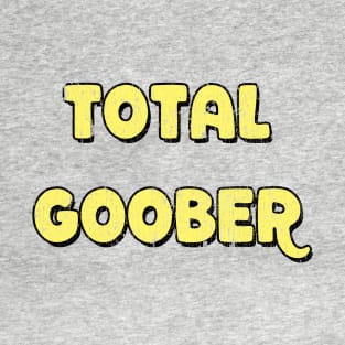 Funny shirt Total Goober silly tee T-Shirt